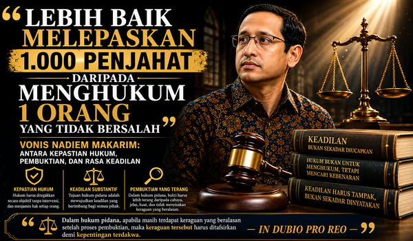 Vonis Nadiem Makarim: Antara Kepastian Hukum, Pembuktian, dan Rasa Keadilan