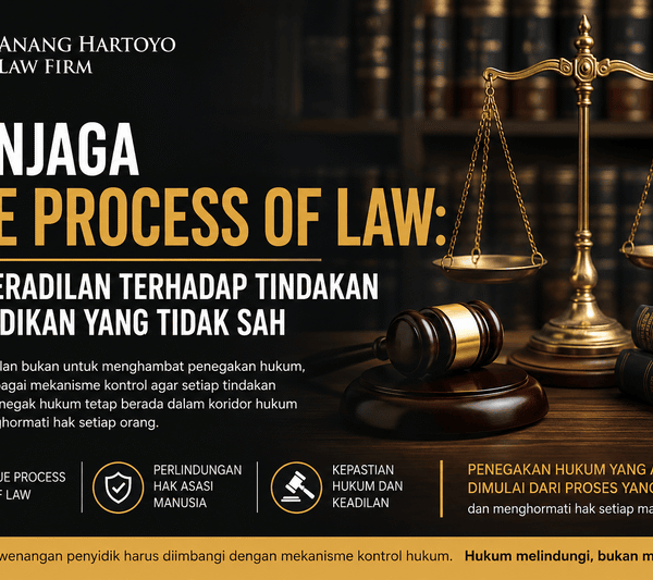 Menjaga Due Process of Law: Praperadilan terhadap Tindakan Penyidikan yang Tidak Sah