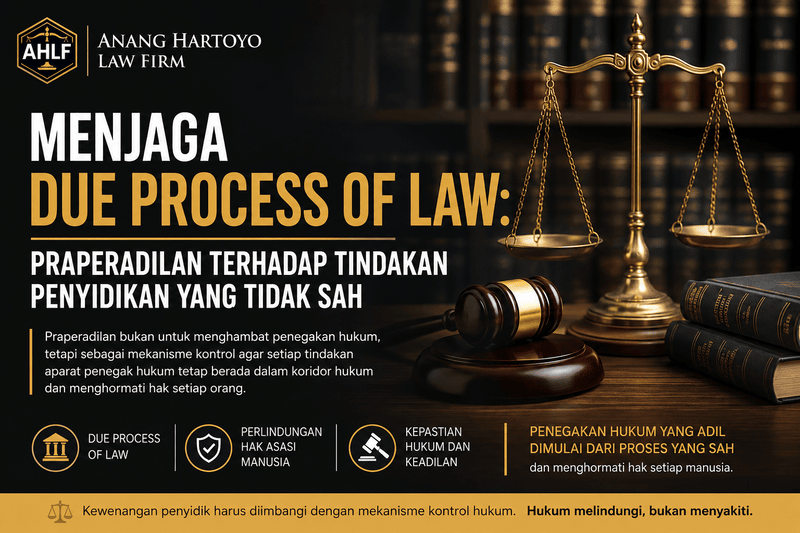 Menjaga Due Process of Law: Praperadilan terhadap Tindakan Penyidikan yang Tidak Sah